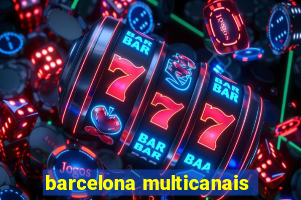 barcelona multicanais